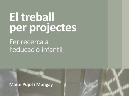 Maite Pujol publica el llibre 'El treball per projectes. Fer recerca a l'educació infantil'